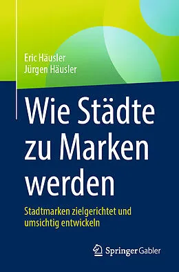 E-Book (pdf) Wie Städte zu Marken werden von Eric Häusler, Jürgen Häusler