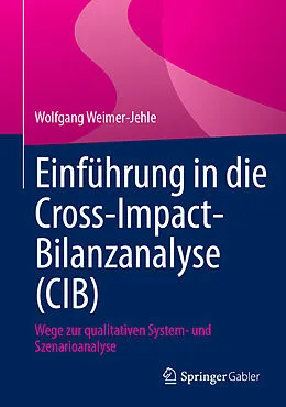 E-Book (pdf) Einführung in die Cross-Impact-Bilanzanalyse (CIB) von Wolfgang Weimer-Jehle