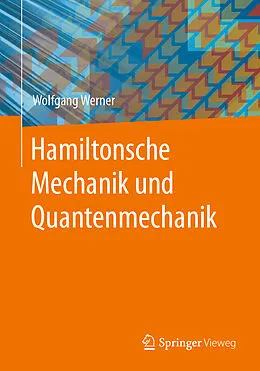 E-Book (pdf) Hamiltonsche Mechanik und Quantenmechanik von Wolfgang Werner
