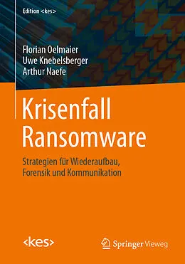 E-Book (pdf) Krisenfall Ransomware von Florian Oelmaier, Uwe Knebelsberger, Arthur Naefe