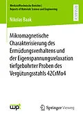 E-Book (pdf) Mikromagnetische Charakterisierung des Ermüdungsverhaltens und der Eigenspannungsrelaxation tiefgebohrter Proben des Vergütungsstahls 42CrMo4 von Nikolas Baak