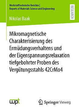 E-Book (pdf) Mikromagnetische Charakterisierung des Ermüdungsverhaltens und der Eigenspannungsrelaxation tiefgebohrter Proben des Vergütungsstahls 42CrMo4 von Nikolas Baak