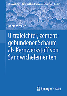 Kartonierter Einband Ultraleichter, zementgebundener Schaum als Kernwerkstoff von Sandwichelementen von Andreas Maier