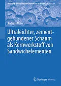 E-Book (pdf) Ultraleichter, zementgebundener Schaum als Kernwerkstoff von Sandwichelementen von Andreas Maier