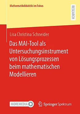 E-Book (pdf) Das MAI-Tool als Untersuchungsinstrument von Lösungsprozessen beim mathematischen Modellieren von Lisa Christina Schneider