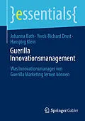 E-Book (pdf) Guerilla Innovationsmanagement von Johanna Bath, Yorck-Richard Drost, Hansjörg Klein