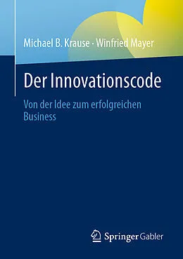 E-Book (pdf) Der Innovationscode von Michael B Krause, Winfried Mayer