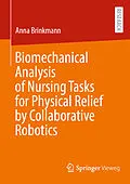 E-Book (pdf) Biomechanical Analysis of Nursing Tasks for Physical Relief by Collaborative Robotics von Anna Brinkmann
