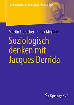 E-Book (pdf) Soziologisch denken mit Jacques Derrida von Martin Eldracher, Frank Meyhöfer