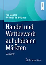 E-Book (pdf) Handel und Wettbewerb auf globalen Märkten von Karl Morasch, Florian W. Bartholomae