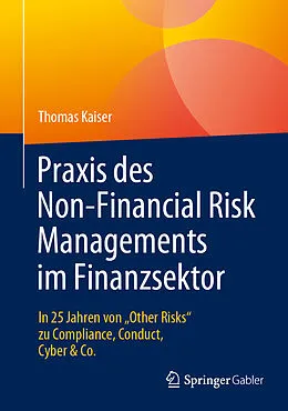 E-Book (pdf) Praxis des Non-Financial Risk Managements im Finanzsektor von Thomas Kaiser