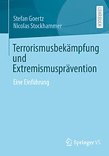 Kartonierter Einband Terrorismusbekämpfung und Extremismusprävention von Stefan Goertz, Nicolas Stockhammer