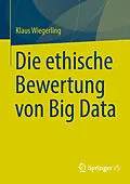 E-Book (pdf) Die ethische Bewertung von Big Data von Klaus Wiegerling