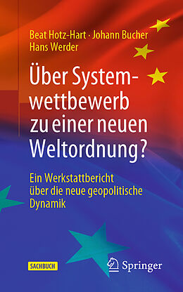 Kartonierter Einband Über Systemwettbewerb zu einer neuen Weltordnung? von Beat Hotz-Hart, Johann Bucher, Hans Werder