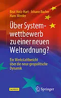 E-Book (pdf) Über Systemwettbewerb zu einer neuen Weltordnung? von Beat Hotz-Hart, Johann Bucher, Hans Werder