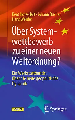 E-Book (pdf) Über Systemwettbewerb zu einer neuen Weltordnung? von Beat Hotz-Hart, Johann Bucher, Hans Werder