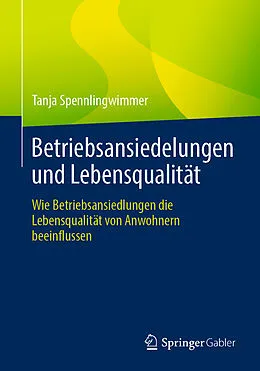 E-Book (pdf) Betriebsansiedelungen und Lebensqualität von Tanja Spennlingwimmer