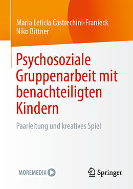 E-Book (pdf) Psychosoziale Gruppenarbeit mit benachteiligten Kindern von Maria Leticia Castrechini-Franieck, Niko Bittner