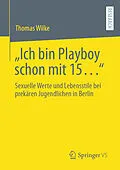 E-Book (pdf) Ich bin Playboy schon mit 15 von Thomas Wilke