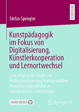 E-Book (pdf) Kunstpädagogik im Fokus von Digitalisierung, Künstlerkooperation und Lernortwechsel von Stefan Spengler