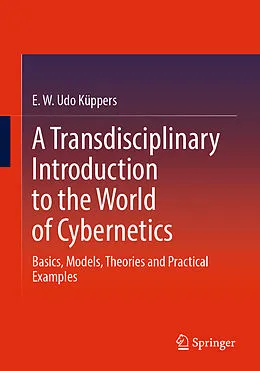 E-Book (pdf) A Transdisciplinary Introduction to the World of Cybernetics von E. W. Udo Küppers
