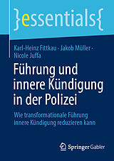 E-Book (pdf) Führung und innere Kündigung in der Polizei von Karl-Heinz Fittkau, Jakob Müller, Nicole Juffa