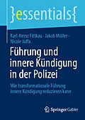 E-Book (pdf) Führung und innere Kündigung in der Polizei von Karl-Heinz Fittkau, Jakob Müller, Nicole Juffa