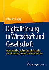 Kartonierter Einband Digitalisierung in Wirtschaft und Gesellschaft von Christian J. Jäggi