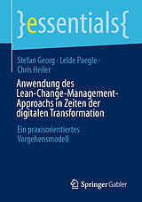 Kartonierter Einband Anwendung des Lean-Change-Management-Approachs in Zeiten der digitalen Transformation von Stefan Georg, Lelde Paegle, Chris Heiler