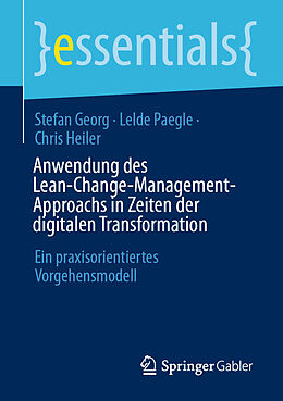 Kartonierter Einband Anwendung des Lean-Change-Management-Approachs in Zeiten der digitalen Transformation von Stefan Georg, Lelde Paegle, Chris Heiler