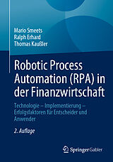 Kartonierter Einband Robotic Process Automation (RPA) in der Finanzwirtschaft von Mario Smeets, Ralph Erhard, Thomas Kaußler