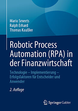 Kartonierter Einband Robotic Process Automation (RPA) in der Finanzwirtschaft von Mario Smeets, Ralph Erhard, Thomas Kaußler