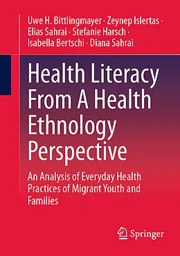 E-Book (pdf) Health Literacy From A Health Ethnology Perspective von Uwe H. Bittlingmayer, Zeynep Islertas, Elias Sahrai