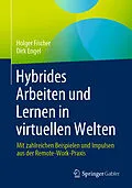 E-Book (pdf) Hybrides Arbeiten und Lernen in virtuellen Welten von Holger Fischer, Dirk Engel