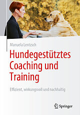 Kartonierter Einband Hundegestütztes Coaching und Training von Manuela Lentzsch