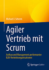 Kartonierter Einband Agiler Vertrieb mit Scrum von Michael J. Scherm