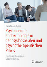 E-Book (pdf) Psychoneuroendokrinologie in der psychosozialen und psychotherapeutischen Praxis von Julia Wiederhofer