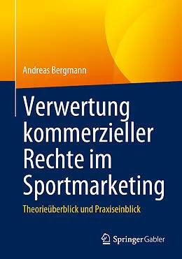 E-Book (pdf) Verwertung kommerzieller Rechte im Sportmarketing von Andreas Bergmann