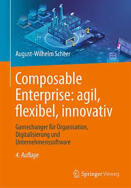 E-Book (pdf) Composable Enterprise: agil, flexibel, innovativ von August-Wilhelm Scheer