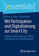 Kartonierter Einband Mit Partizipation und Digitalisierung zur Smart City von Markus H. Dahm, Carolin Werth