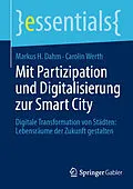 E-Book (pdf) Mit Partizipation und Digitalisierung zur Smart City von Markus H. Dahm, Carolin Werth