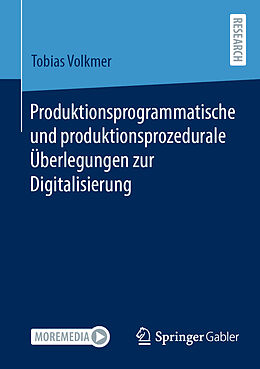 Kartonierter Einband Produktionsprogrammatische und produktionsprozedurale Überlegungen zur Digitalisierung von Tobias Volkmer