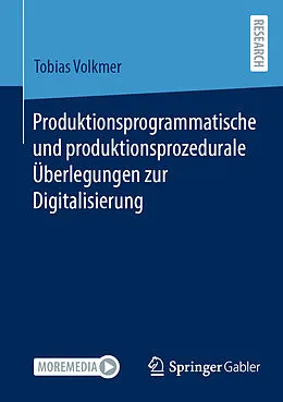 E-Book (pdf) Produktionsprogrammatische und produktionsprozedurale Überlegungen zur Digitalisierung von Tobias Volkmer