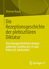 E-Book (pdf) Die Rezeptionsgeschichte der plebiszitären Diktatur von Dietmar Braun
