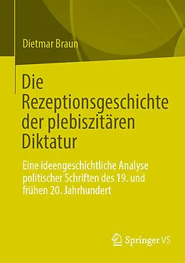 E-Book (pdf) Die Rezeptionsgeschichte der plebiszitären Diktatur von Dietmar Braun