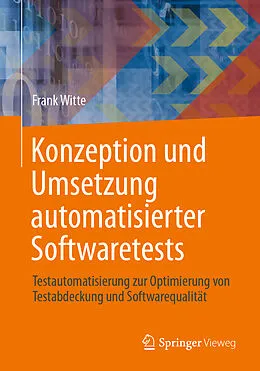 E-Book (pdf) Konzeption und Umsetzung automatisierter Softwaretests von Frank Witte