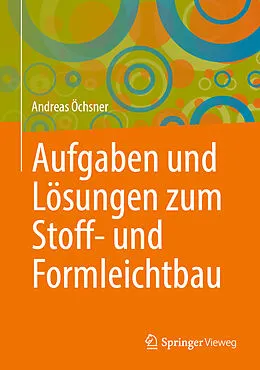 E-Book (pdf) Aufgaben und Lösungen zum Stoff- und Formleichtbau von Andreas Öchsner