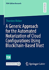 eBook (pdf) A Generic Approach for the Automated Notarization of Cloud Configurations Using Blockchain-Based Trust de Thorsten Weber