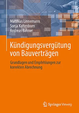 E-Book (pdf) Kündigungsvergütung von Bauverträgen von Matthias Linnemann, Sonja Kaltenborn, Andreas Bahner