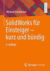 Kartonierter Einband SolidWorks für Einsteiger  kurz und bündig von Michael Schabacker